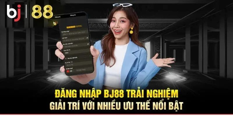 Đăng nhập BJ88 mang đến cho bạn các trải nghiệm đỉnh cao dành cho bạn