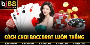 Cách chơi baccarat luôn thắng