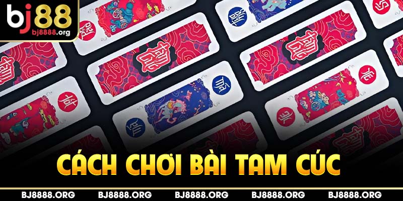 Cách chơi bài tam cúc