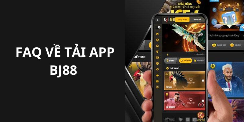 Giải đáp về tải app game của BJ88